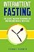 Intermittent Fasting: The S...