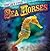 Sea Horses (Freaky Fish)