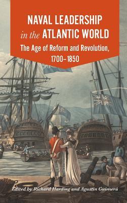 Naval Leadership in the Atlantic World: The Age of Reform and Revolution, 1700–1850