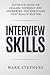 Interview Skills: 10 Step Guide on Selling Yourself and Answering the Questions that Really Matter (Getting The Job, Job Interview, Job Success)