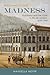 Reasoning against Madness: Psychiatry and the State in Rio de Janeiro, 1830-1944 (Rochester Studies in Medical History, 41)