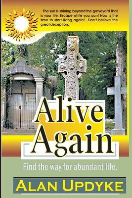 Alive Again: The power to live beyond ourselves.