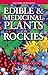 Edible and Medicinal Plants of the Rockies