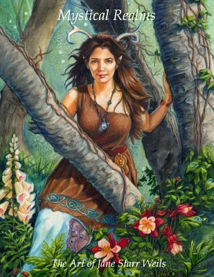 Mythic Realms: The art of Jane Starr Weils: Mythic Realms: The art of Jane Starr Weils (Paperback)
