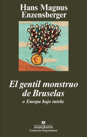 El gentil monstruo de Bruselas o Europa bajo tutela (Kindle Edition)
