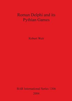 Roman Delphi and its Pythian Games (BAR International)