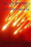 Champions: Amid Ember’s Betrayal