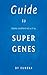 Guide to Deepak Chopra's MD & et al Super Genes