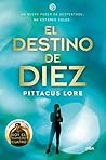 El destino de diez by Pittacus Lore