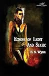Echoes of Light and Static by E.S. Wynn Echoes of Light and Static by E.S. Wynn