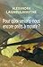 POUR QUOI SERIONS-NOUS ENCORE PRÊTS À MOURIR ? (French Edition)