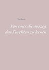 Von Einer Die Auszog Das Furchten Zu Lernen (German Edition)