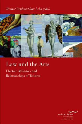 Law and the Arts (Schriftenreihe Des Kate Hamburger Kollegs 'Recht ALS Kultur')