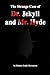 The Strange Case of Dr. Jekyll and Mr. Hyde