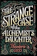 The Strange Case of the Alchemist's Daughter (The Extraordinary Adventures of the Athena Club, #1)