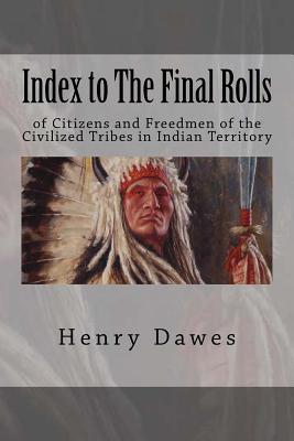 Free Download Index to The Final Rolls: of Citizens and Freedmen of the Civilized Tribes in Indian Territory Full Audiobook