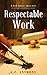 Respectable Work