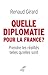 QUELLE DIPLOMATIE POUR LA FRANCE ? (French Edition)