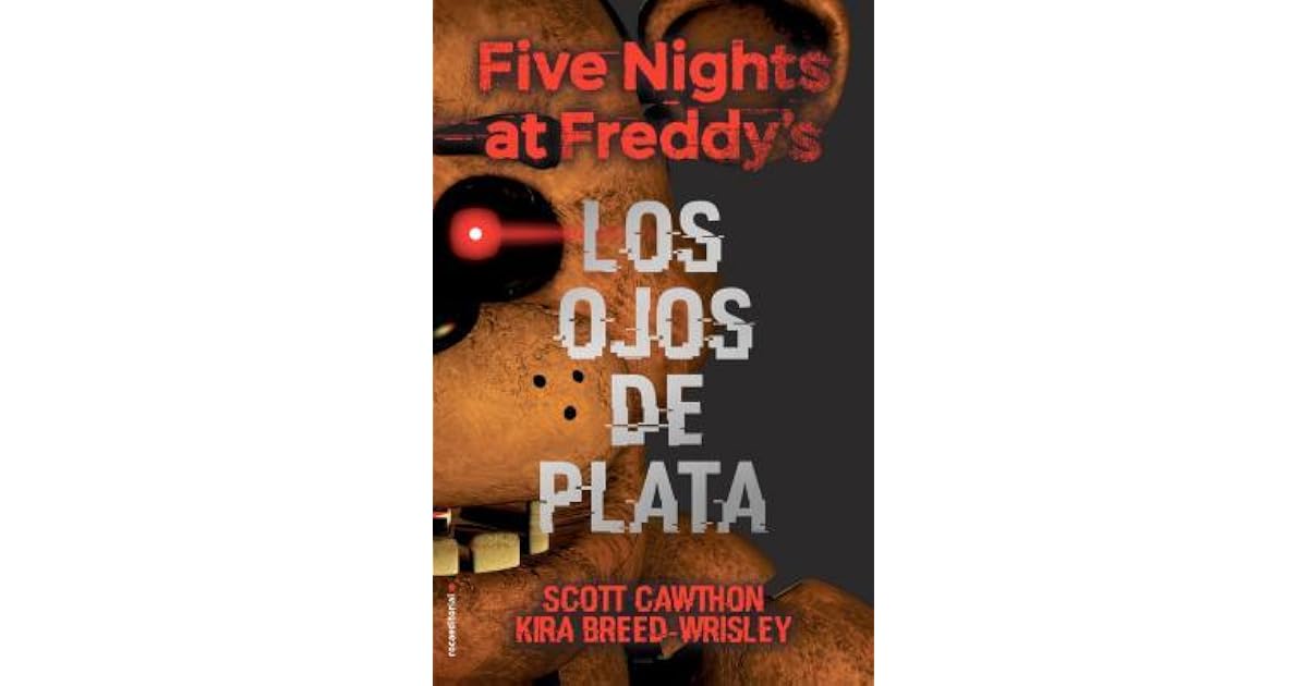 Los ojos de plata (Five Nights at Freddy's, #1) by Scott Cawthon