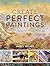 Create Perfect Paintings: A...