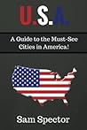 U.S.A.: A Guide to the Must See Cities in America!