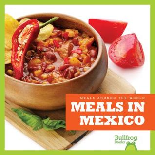 Meals in Mexico (Meals Around the World)