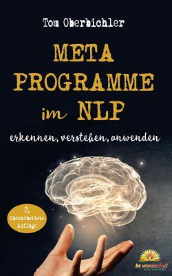 Metaprogramme im NLP - erkennen, verstehen, anwenden: 2. überarbeitete und aktualisierte Auflage (Erfolgreich werden 4.0) (German Edition)