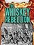The Whiskey Rebellion (Rebellions, Revolts, and Uprisings)