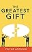 The Greatest Gift by Victor Antonio