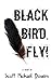Black Bird, Fly!