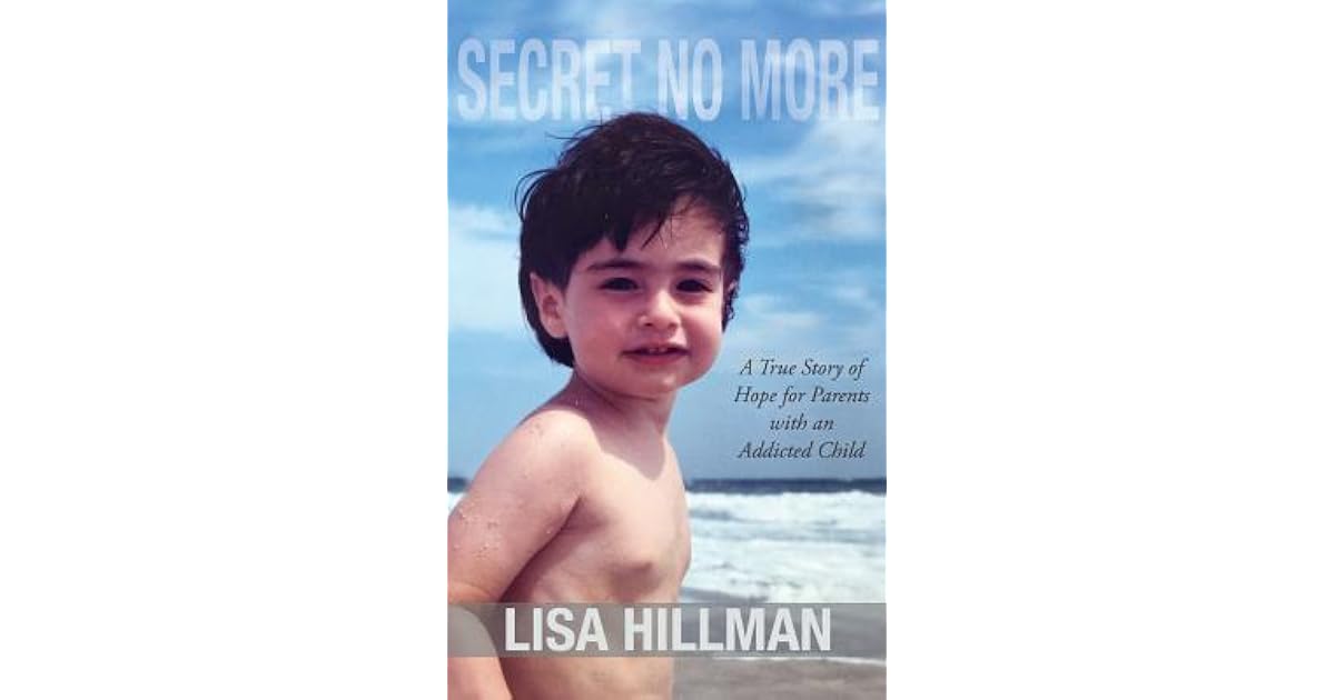 Secret No More: A True Story of Hope for Parents with an Addicted Child ...