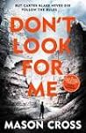 Don't Look For Me by Mason Cross