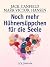 Noch mehr Hühnersüppchen für die Seele.