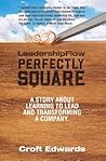 LeadershipFlow Perfectly Square: Story About Learning to Lead and Transforming a Company