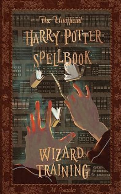 The Unofficial Harry Potter Spellbook: Wizard Training