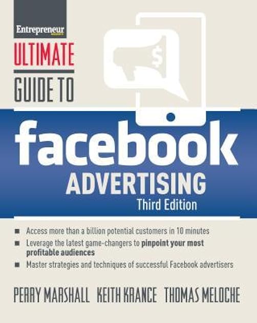 Ultimate Guide to Facebook Advertising: How to Access 1 Billion Potential Customers in 10 Minutes (Ultimate Series)