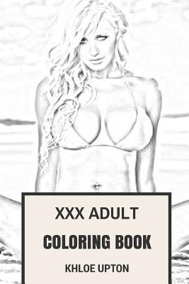 XXX Adult Coloring Book: Erotic, Seductive and Softcore Porn Patterns Inspired Adult Coloring Book