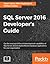SQL Server 2016 Developer's Guide
