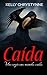 Caída by Kelly Chrystynne