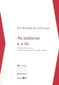 As Palavras e a Lei: direito, ordem e justiça na história do pensamento jurídico moderno
