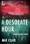 A Desolate Hour by Mae Clair A Desolate Hour by Mae Clair