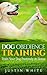 Dog Obedience Training: Train Your Dog Positively at Home