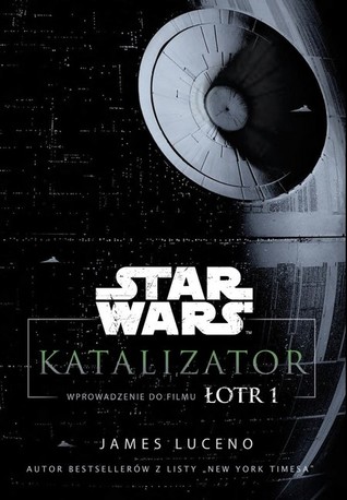 Katalizator. Wprowadzenie do filmu Łotr 1 (Star Wars)