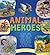 Animal Heroes: The Wolves, Camels, Elephants, Dogs, Cats, Horses, Penguins, Dolphins, and Other Remarkable Animals That Proved They Are Man's Best Friend