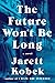 The Future Won't Be Long