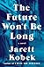 The Future Won't Be Long