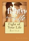 Fight of Your Life by Carolyn A. Ayers