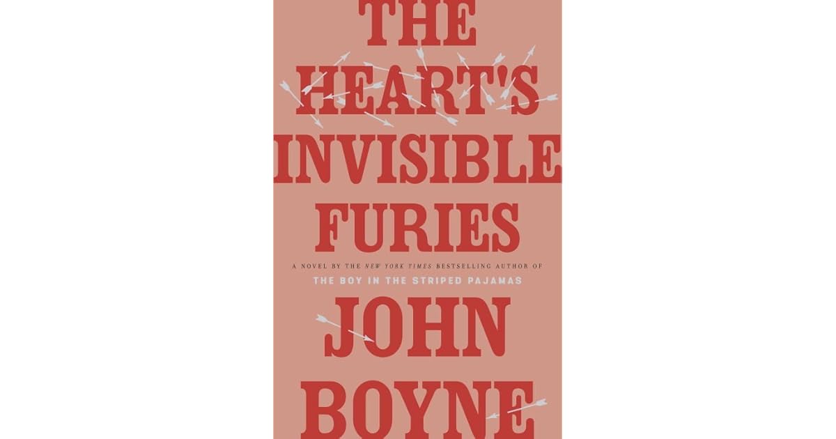 The Heart S Invisible Furies By John Boyne