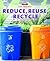 Reduce, Reuse, Recycle (Beginning-to-Read: Life Science)