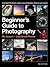The Beginner's Guide to Photography: No Jargon – Just Great Photos